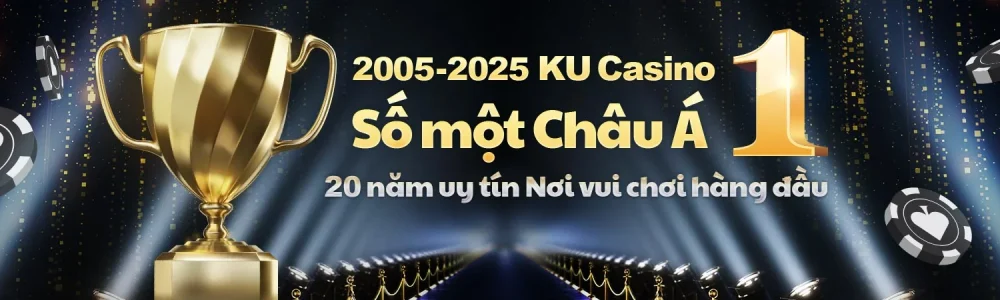 KU77777 số một Châu Á – 19 năm uy tín và dẫn đầu ngành giải trí